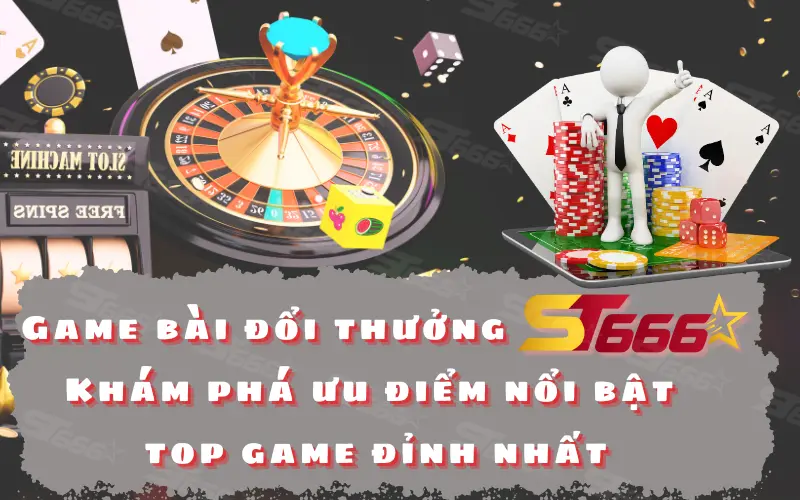 Game bài đổi thưởng ST666